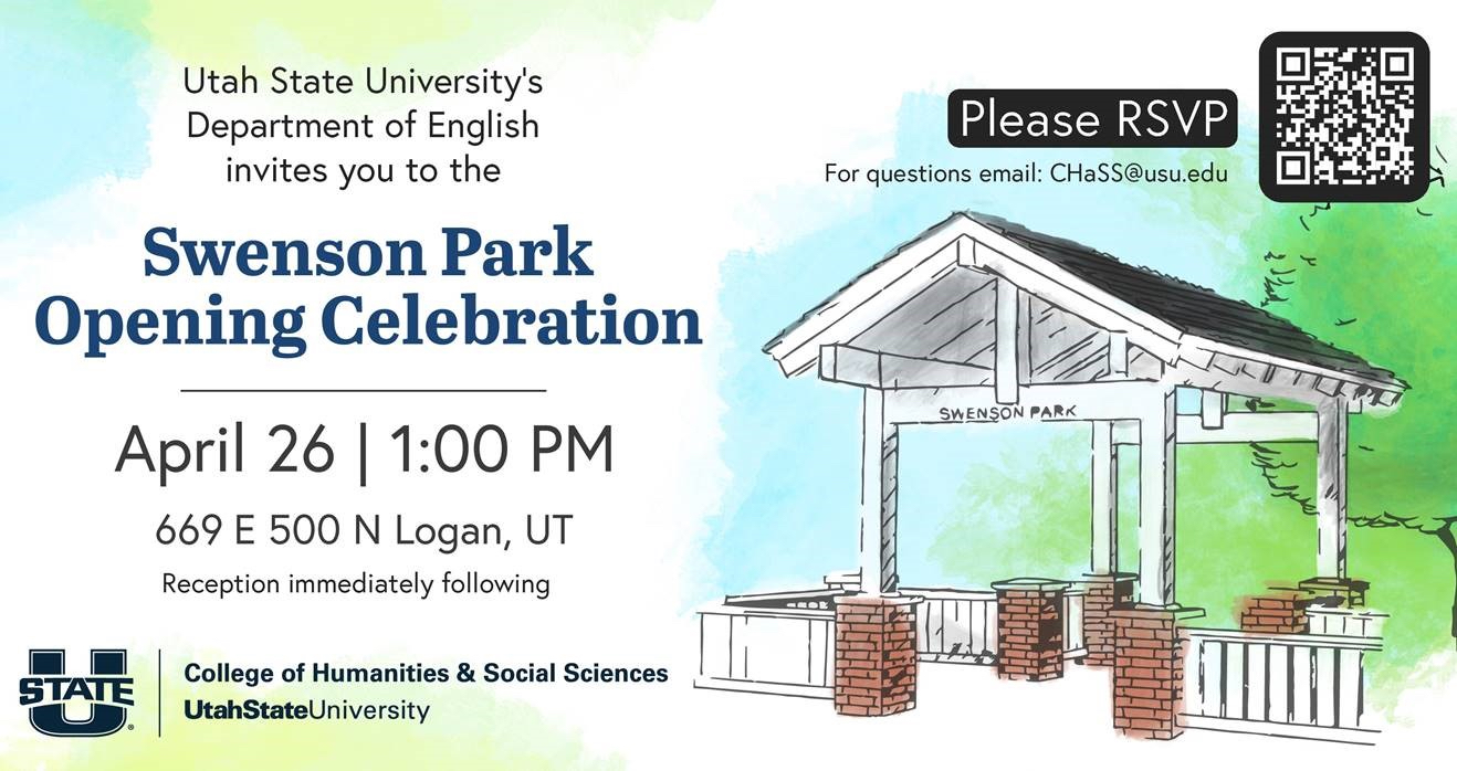 Utah State University's Department of English invites you to the Swenson Park opening celebration. Join us April 26th at 1:00pm at 669 E 500 N Logan, UT.  Reception immediately following. 